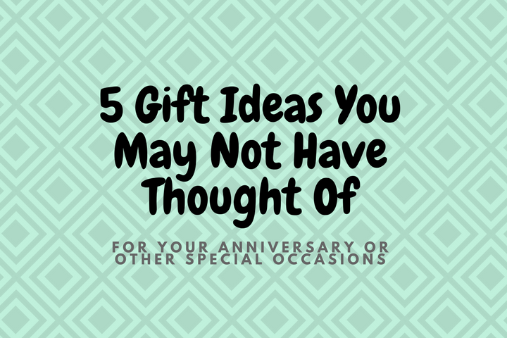 5 Special Gift Ideas for Your Anniversary and Other Special Occasions